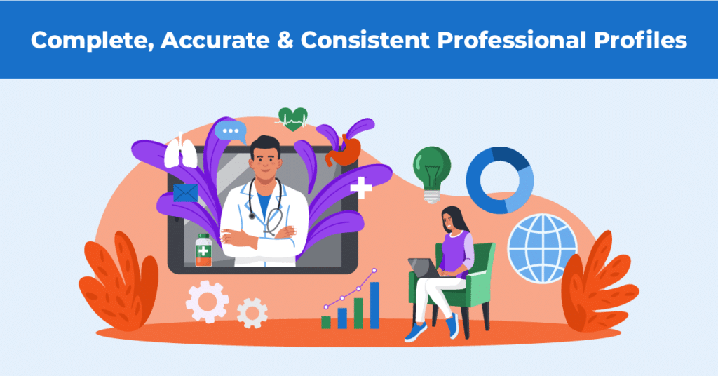 Complete, Accurate & Consistent Professional Profiles